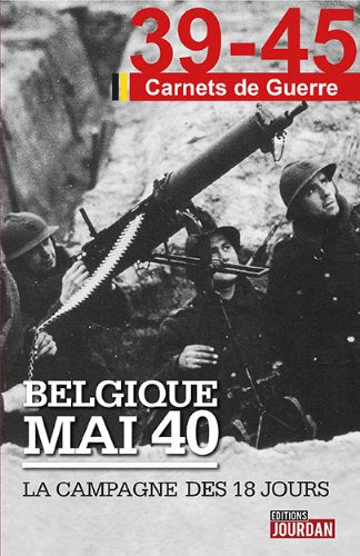 Belgique mai 40 : la campagne des 18 jours Politics & History