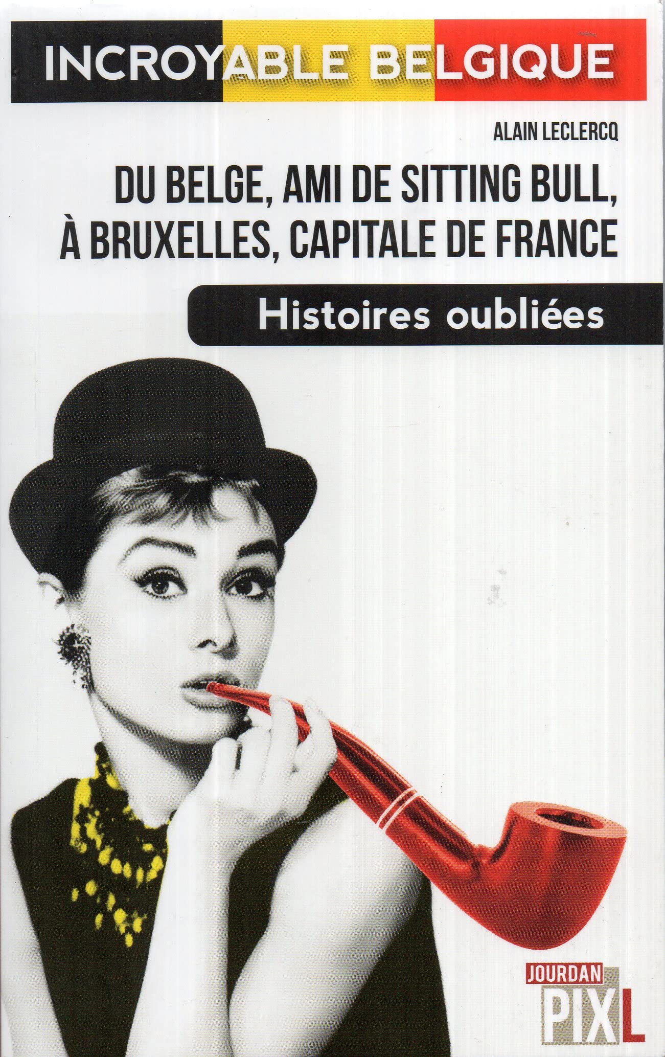 Du belge ami de Sitting Bull, à Bruxelles capitale de France book