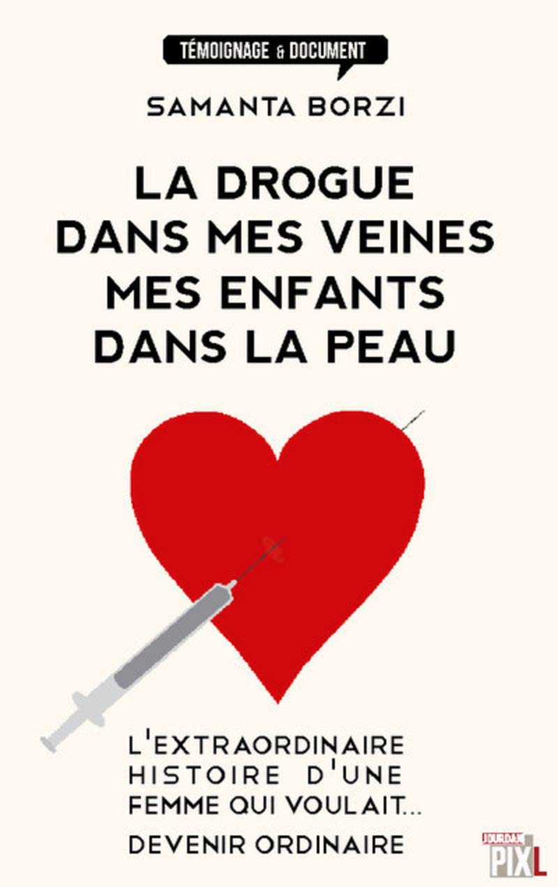 La drogue dans mes veines, mes enfants dans la peau book