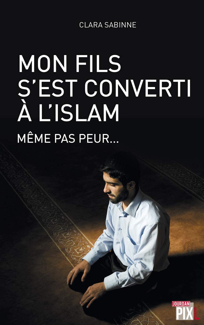 Mon fils s'est converti à l'islam - Même pas peur... book