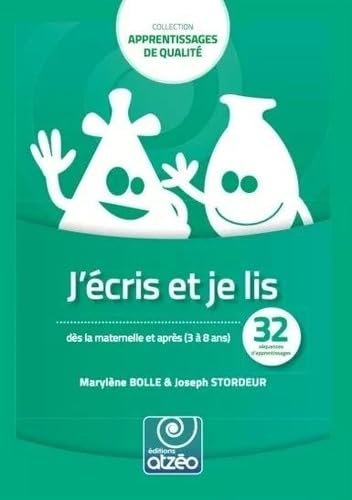 J'écris et je lis dès la maternelle et après (3 à 8 ans): 32 séquences d'apprentissages book