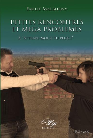 Petites rencontres et méga problèmes, Tome 3 : "attrape-moi, si tu peux!" book