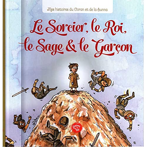 Le Sorcier, Le Roi, Le Sage & Le Garçon- Mes Histoires Du Coran Et De La Sunna book