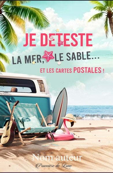 Je déteste le sable, la mer... et les cartes postales ! book