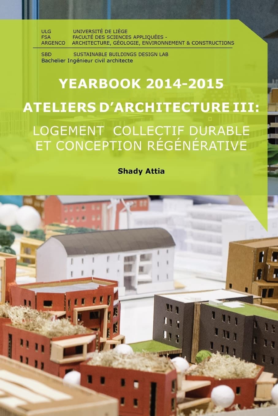 Yearbook 2014-2015 Ateliers d'Architecture III: Logement collectif durable et conception régénérative book