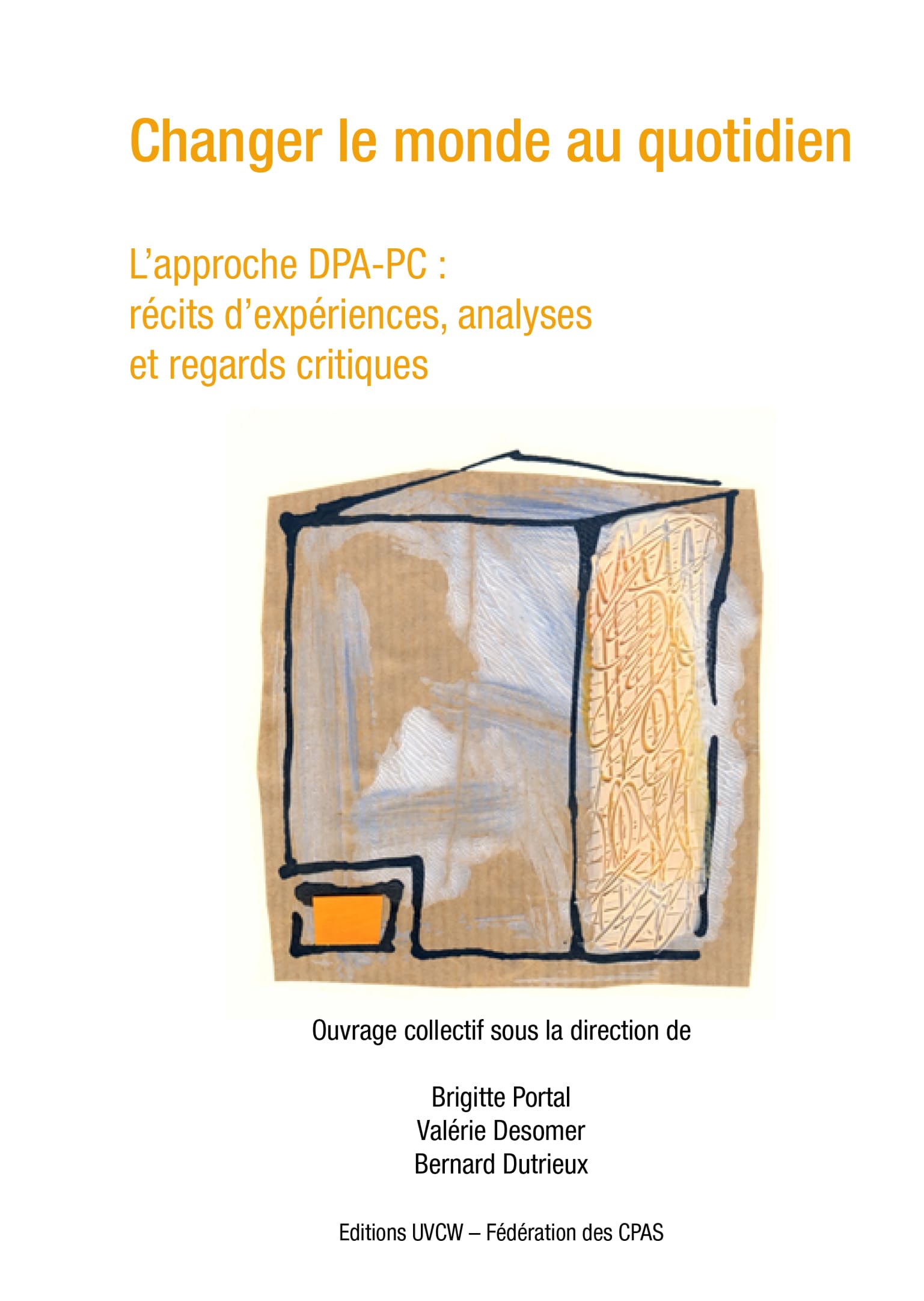 Changer le monde au quotidien: L'approche DPA-PC : récits d'expériences, analyses et regards critiques book