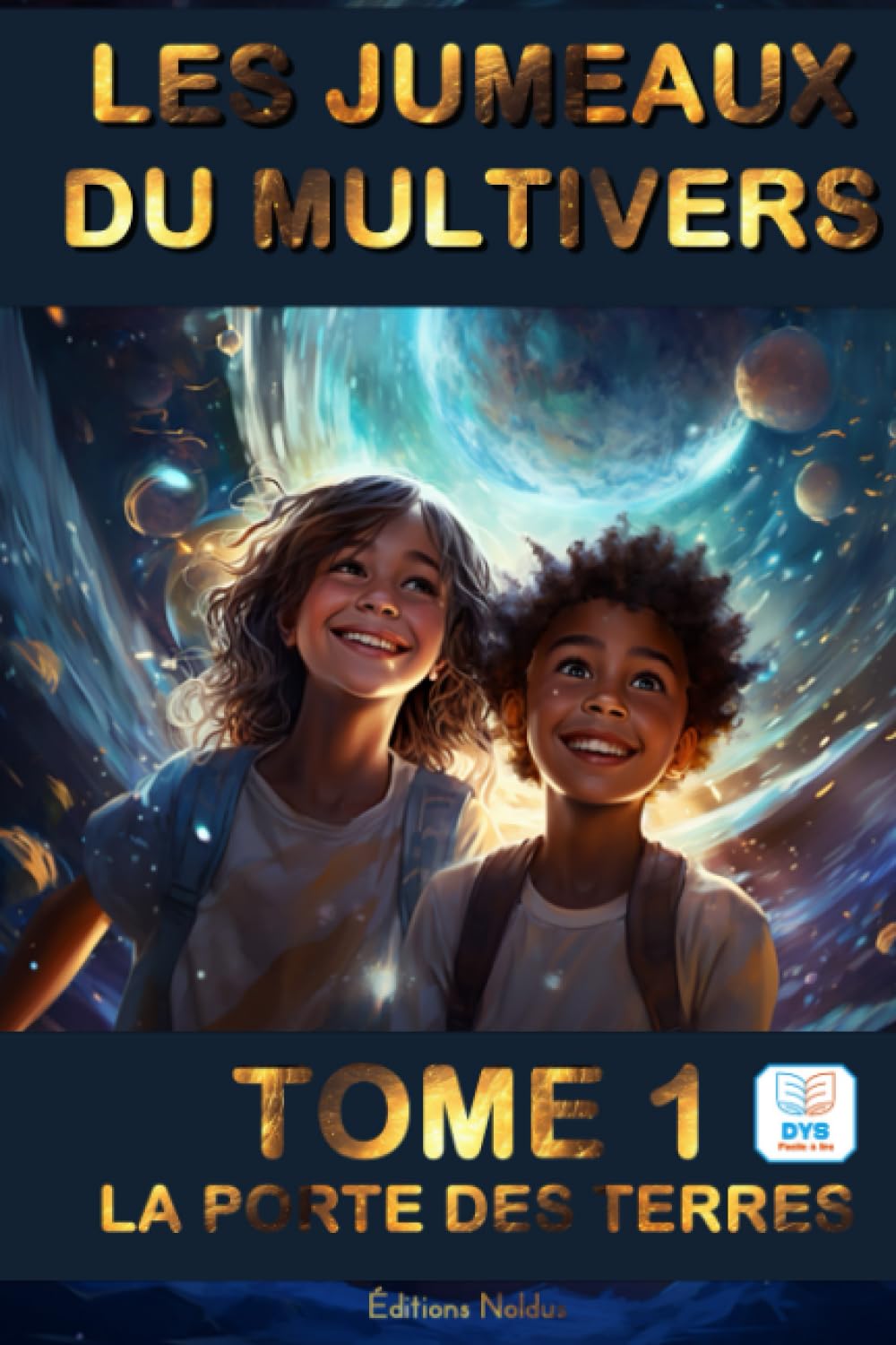 LES JUMEAUX DU MULTIVERS TOME 1 - LA PORTE DES TERRES - Adapté DYS Lecture Facile - Livre cadeau: Un tourbillon d'aventures à travers des univers ... quête de sagesse et des valeurs universelles 6-9 years