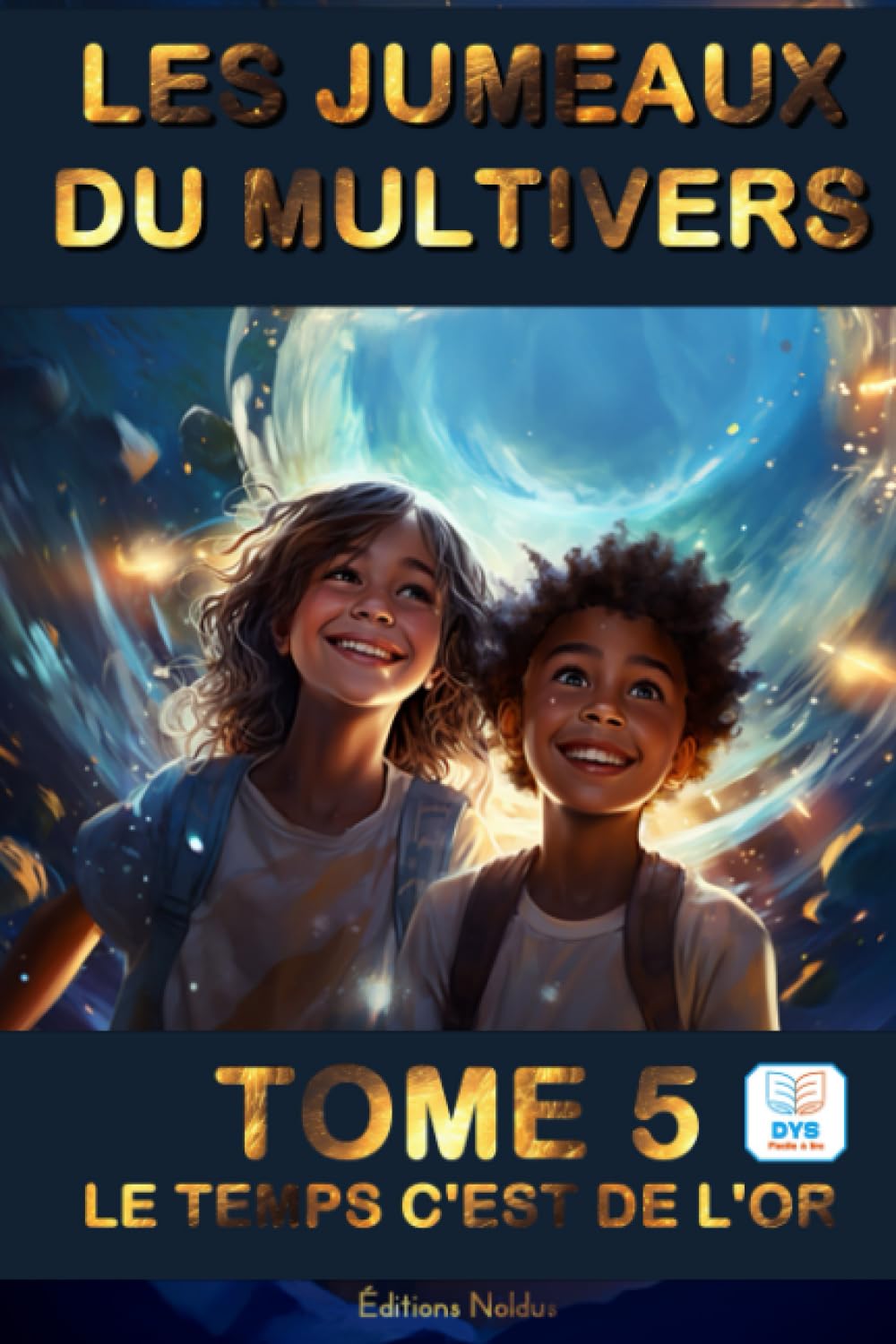 LES JUMEAUX DU MULTIVERS TOME 5 - LE TEMPS C'EST DE L'OR - Adapté DYS Lecture Facile - Livre idée cadeau: Un tourbillon d'aventures à travers des ... quête de sagesse et des valeurs universelles book