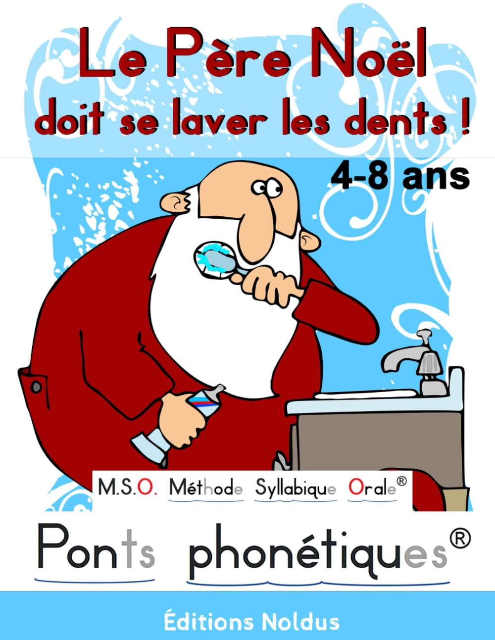 M.S.O. Méthode Syllabique Orale. Le Père Noël doit se laver les dents ! 4-8ans Ponts phonétiques adapté DYS: Lecture facile- livre CP CE1 pour apprendre à lire. 6-9 years