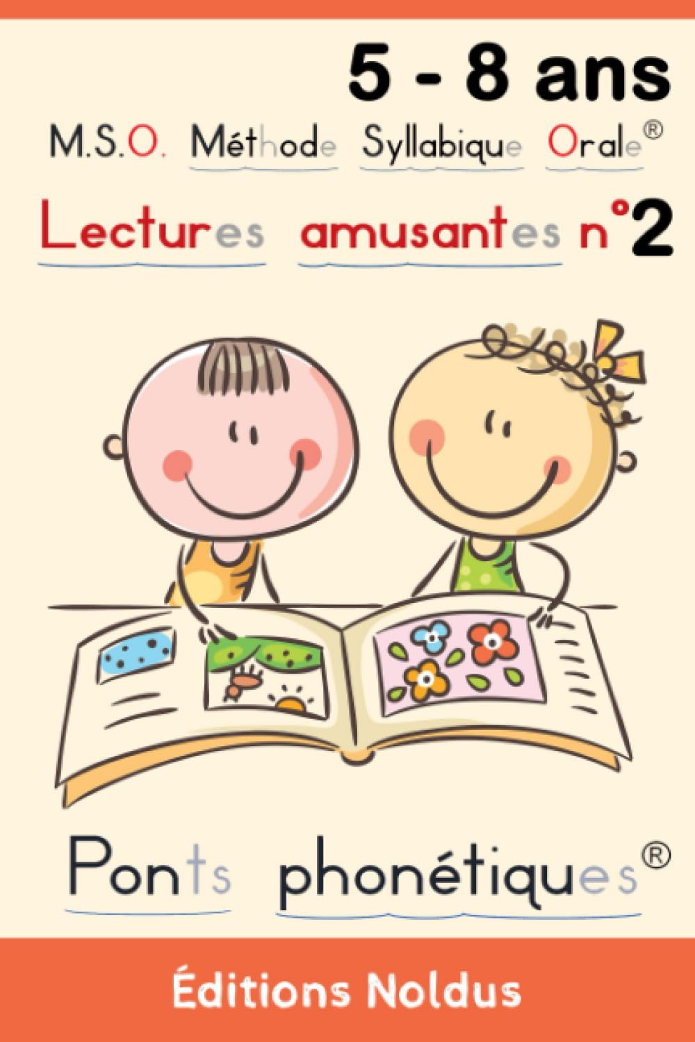 M.S.O. Méthode Syllabique Orale® avec ponts phonétiques® Lectures amusantes n° 2 pour apprendre à lire et pour les dys 5-8ans: Lecture cp, lecture ... découpe en Syllabes Orales. Lecteur débutant book