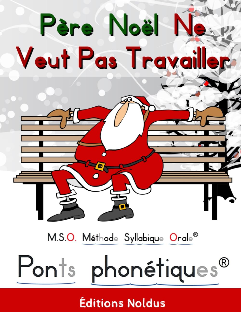 M.S.O. Méthode Syllabique Orale Père Noël ne veut pas travailler 4-8ans adapté DYS avec pont phonétiques.: Conte de Noël pour apprendre à lire. Study Guides