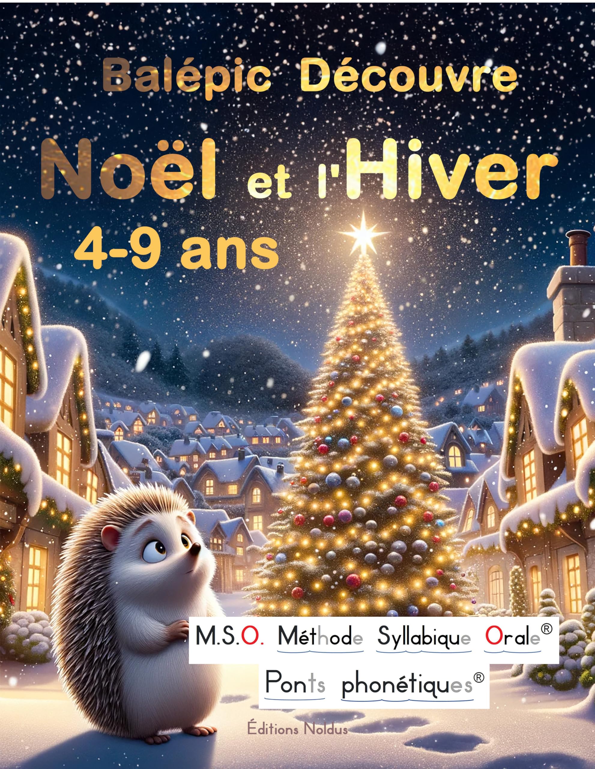 Balépic Découvre Noël et l'Hiver M.S.O. Méthode Syllabique Orale® ponts phonétiques 4-9 ans Adapté DYS: Apprendre à lire facilement : Découverte de ... - Lecture facile CP, CE1, CE2. - Grand format book