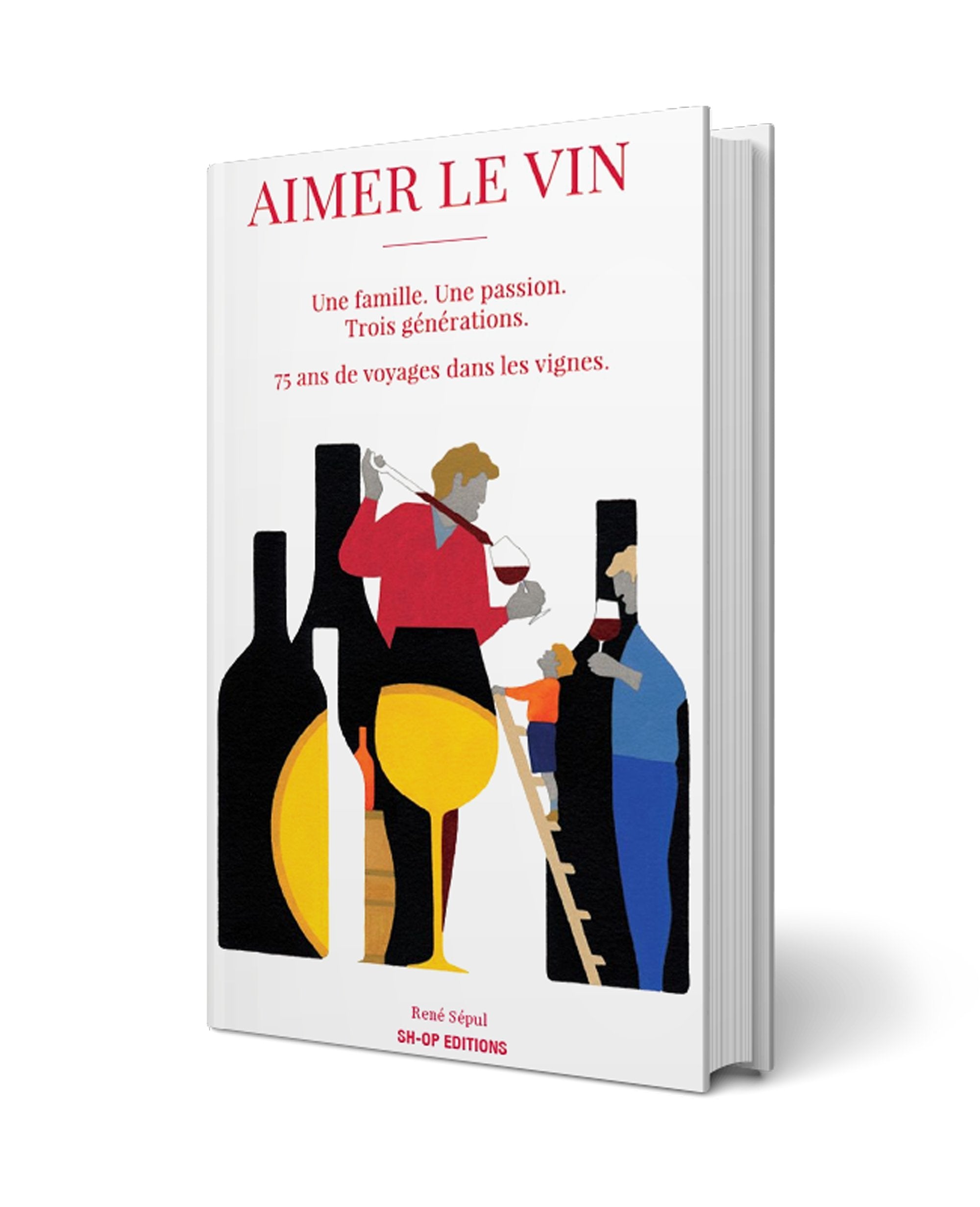 Aimer le Vin: Une famille. Une passion. Trois générations. book