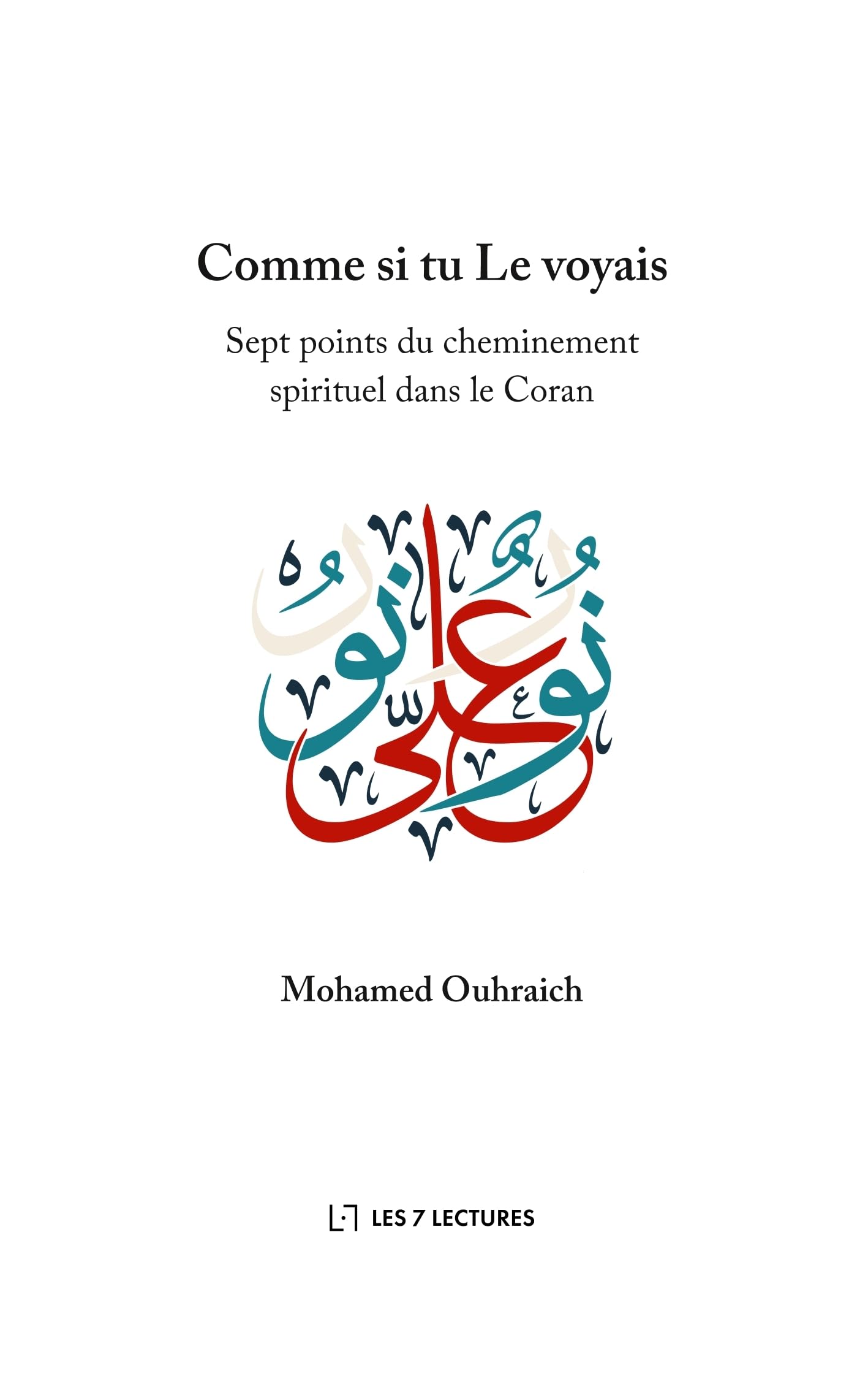Comme si tu Le voyais: 7 points du cheminement spirituel dans le Coran Religion & Esotericism