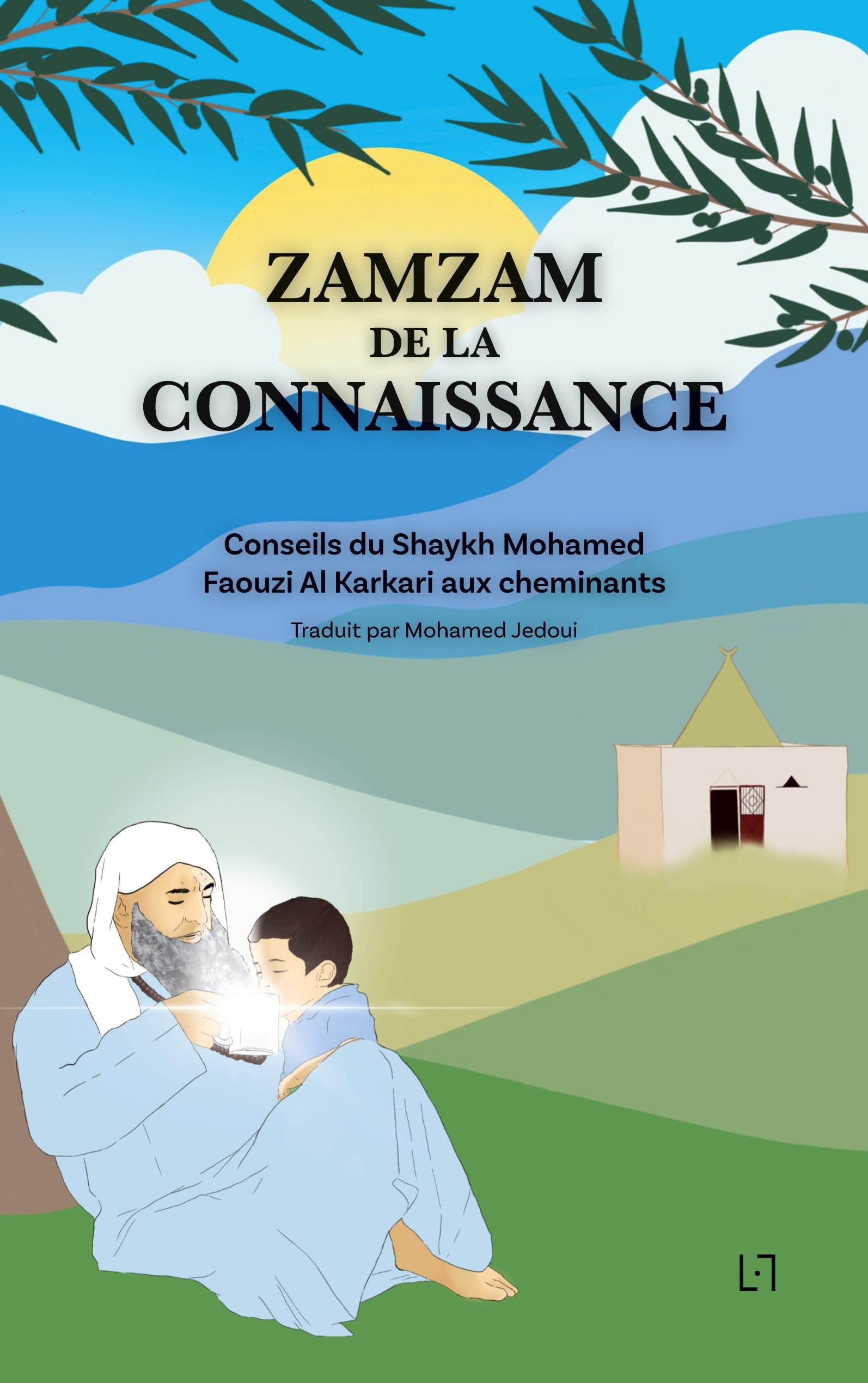 Zamzam de la connaissance: Conseil du Shaykh Mohamed Faouzi Al Karkari aux cheminants book