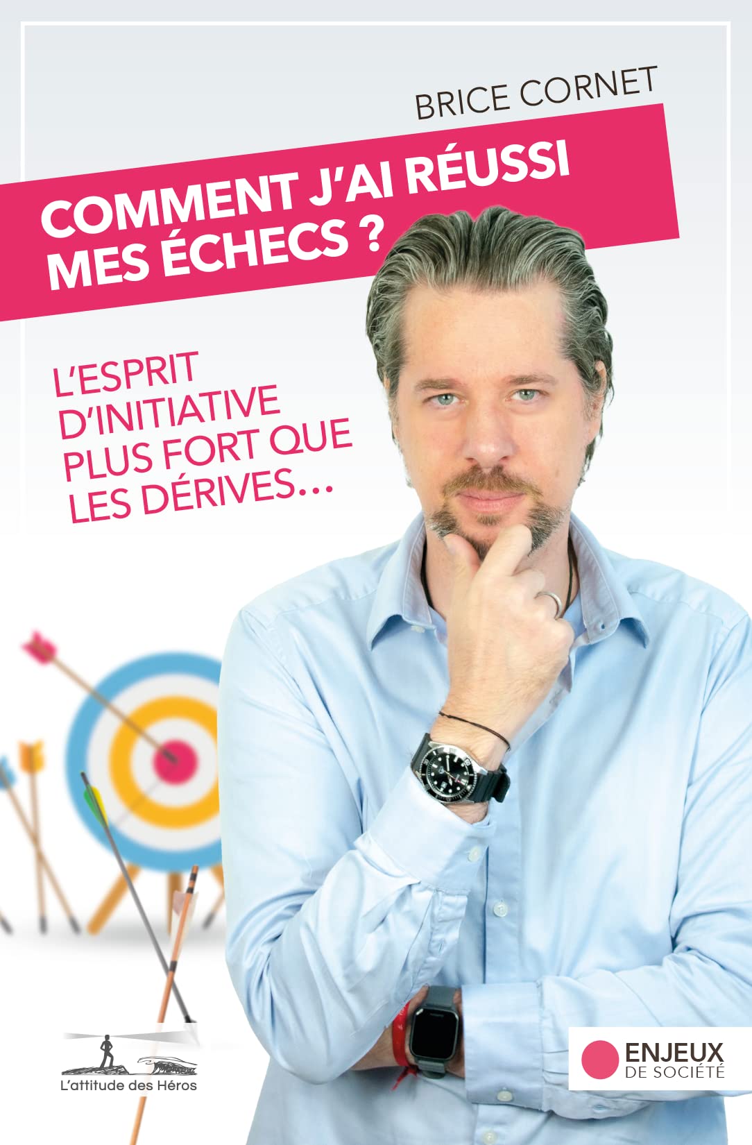 Comment J'ai Réussi mes Échecs : L'Esprit d'Initiative plus fort que les Dérives book