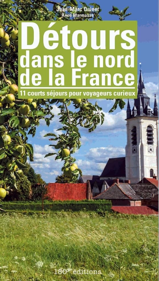 Détours dans le nord de la France: 11 courts séjours pour voyageurs curieux 2020 book
