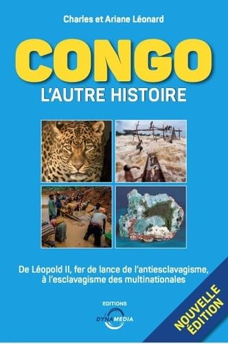 Congo : l'autre histoire: De Léopold II, fer de lance de l'antiesclavagisme à l'esclavagisme des multinationales book
