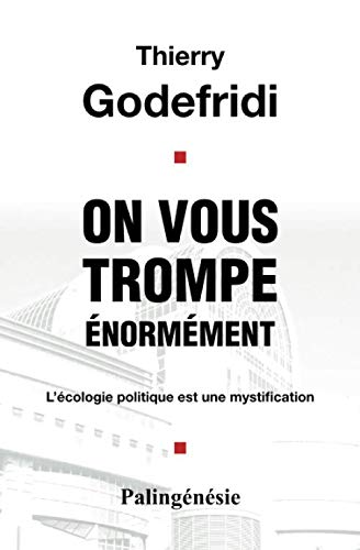 On vous trompe énormément: L'écologie politique est une mystification Philosophy