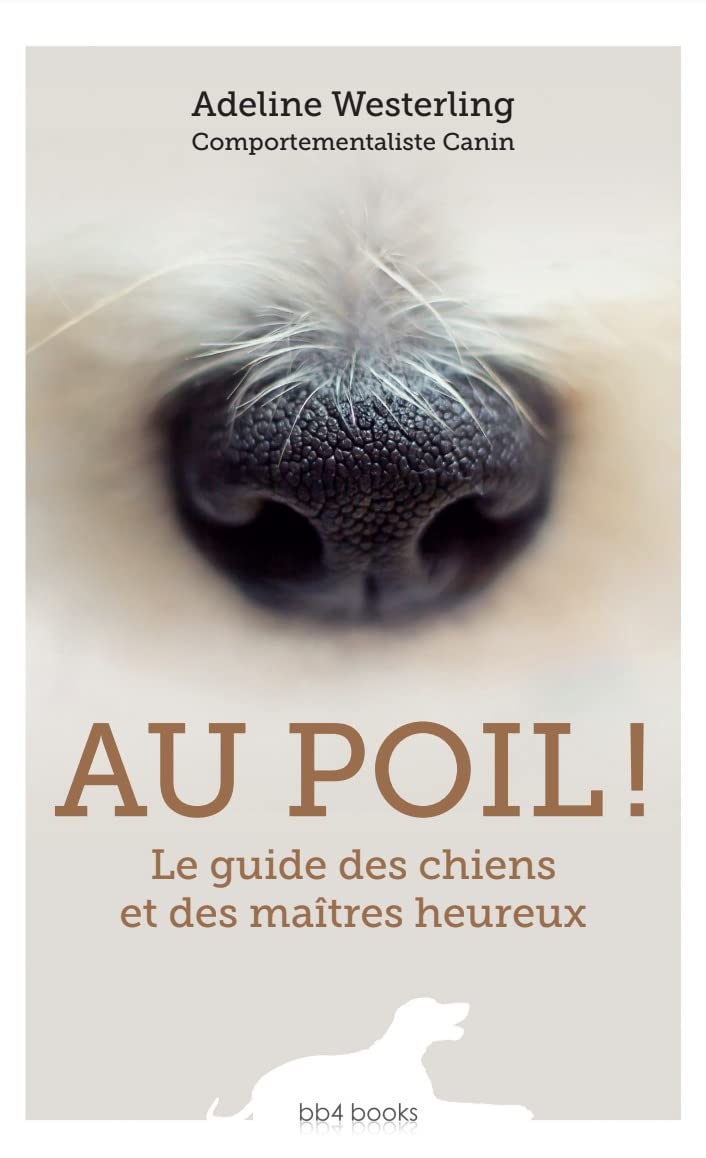 AU POIL !: Le guide des chiens et des maîtres heureux book