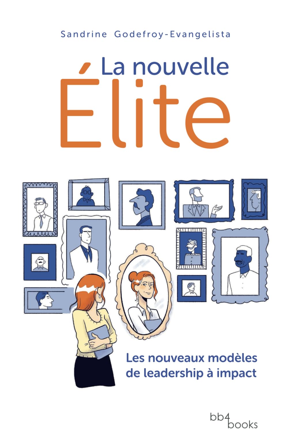 La nouvelle Élite: Les nouveaux modèles de leadership à impact Business, Finance & Career