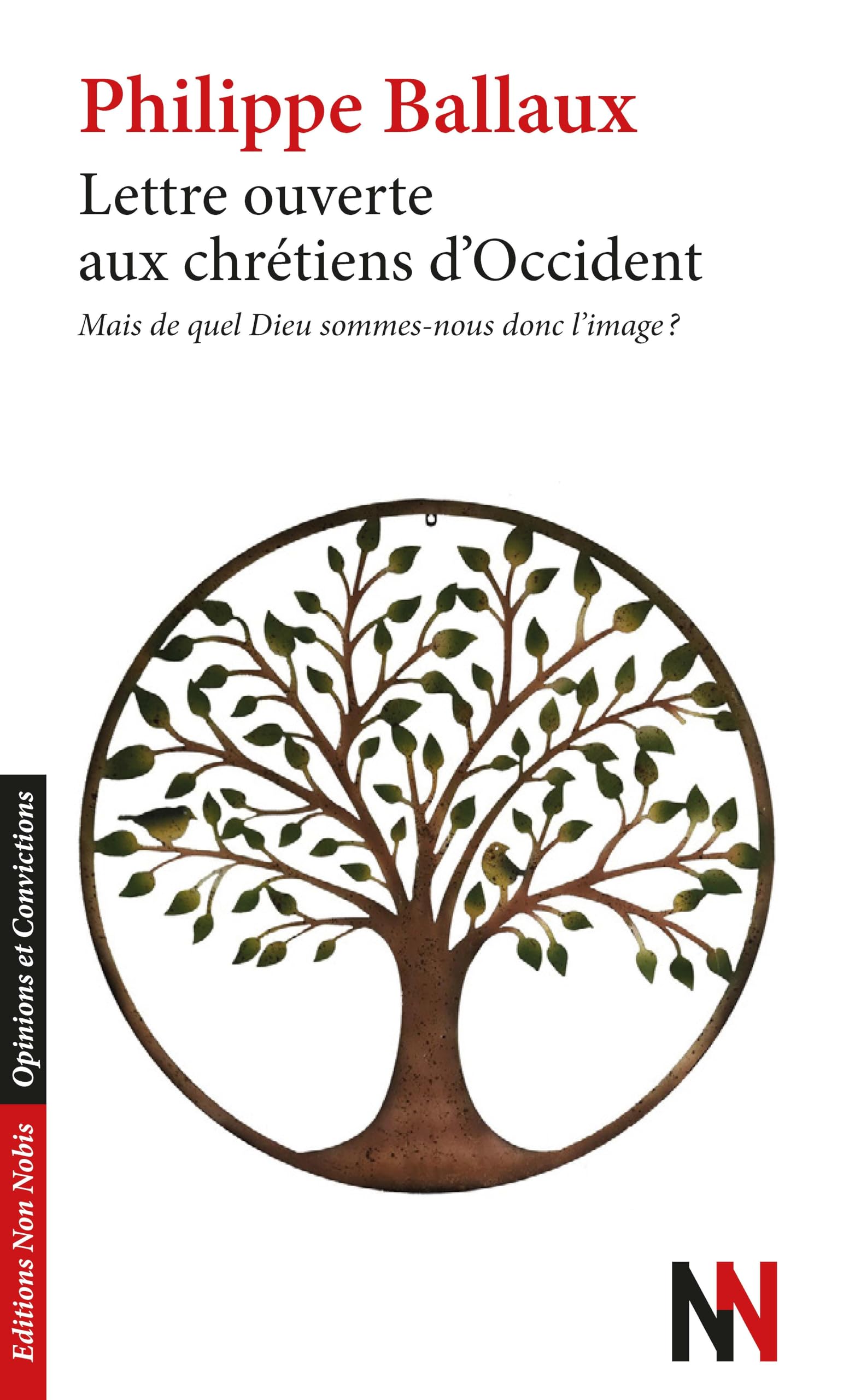Lettre Ouverte aux chrétiens d'Occident: Mais de quel Dieu sommes-nous donc l'image ? (Opinions et Convictions) Religion & Esotericism