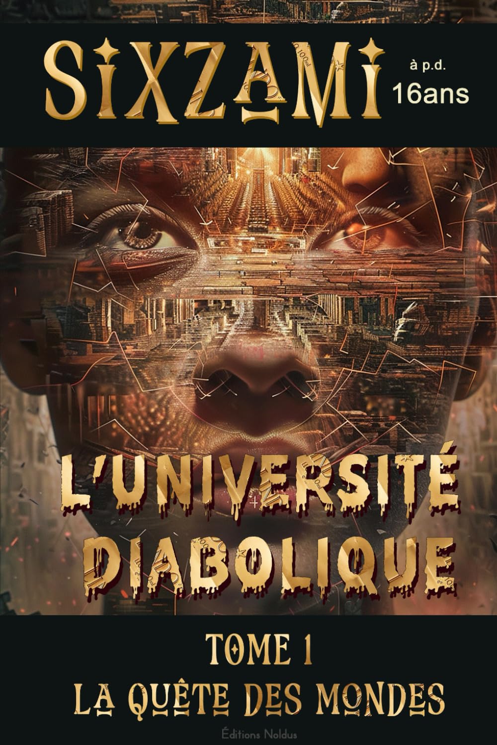 SixZami et l'Université Diabolique TOME 1 La Quête des Mondes - dystopie et science fiction apd de 16ans: Monde dystopique - magie noire - eugénisme ... et adultes - accessible dyslexique dyslexie book