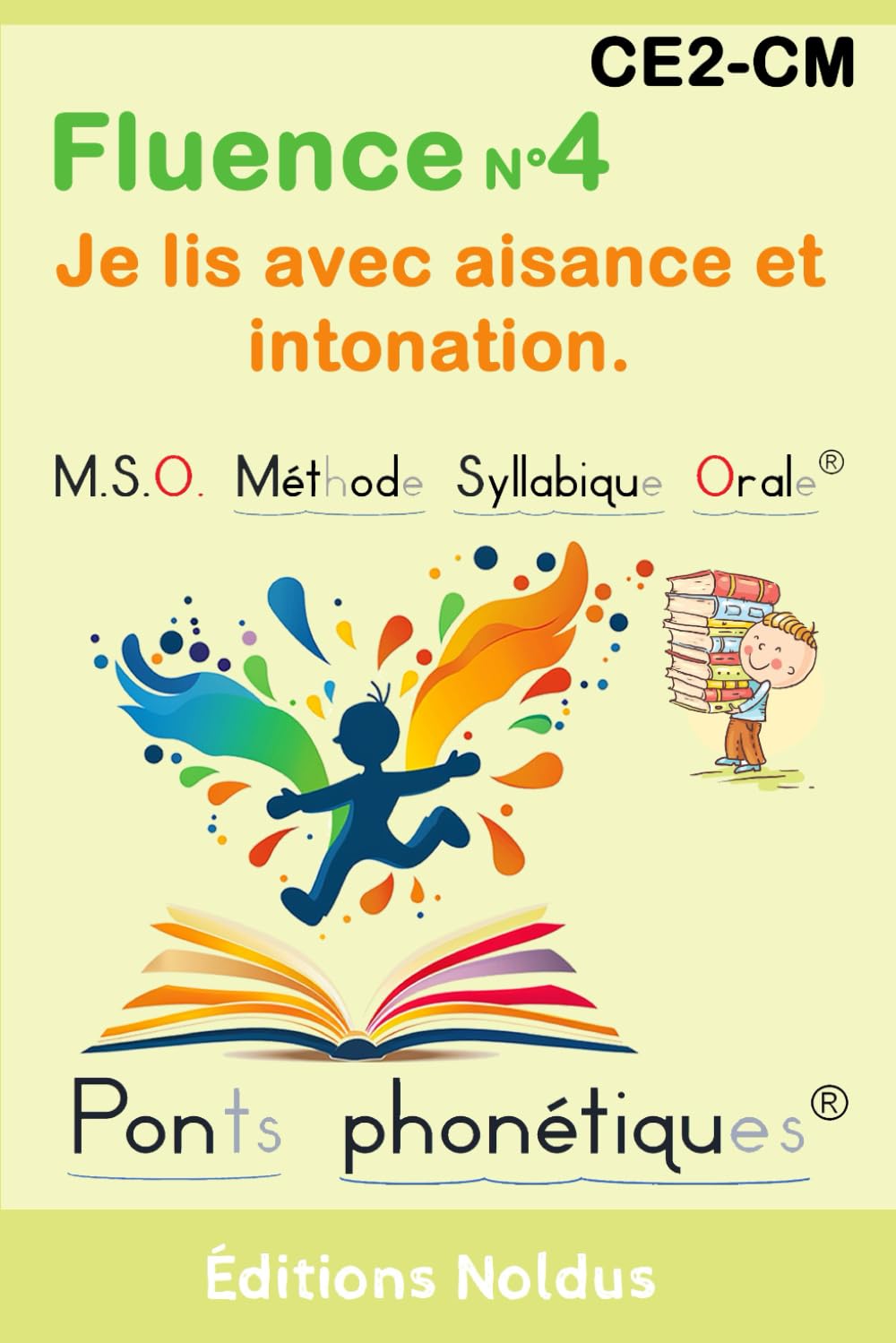 Fluence N°4 CE2 CM1 CM2 Je lis avec aisance et intonation MSO Méthode Syllabique Orale et ponts phonétiques DYS: mieux lire - lire au ce2 cm1 cm2 - ... - aussi pour la dyslexie - Dyslexique Study Guides