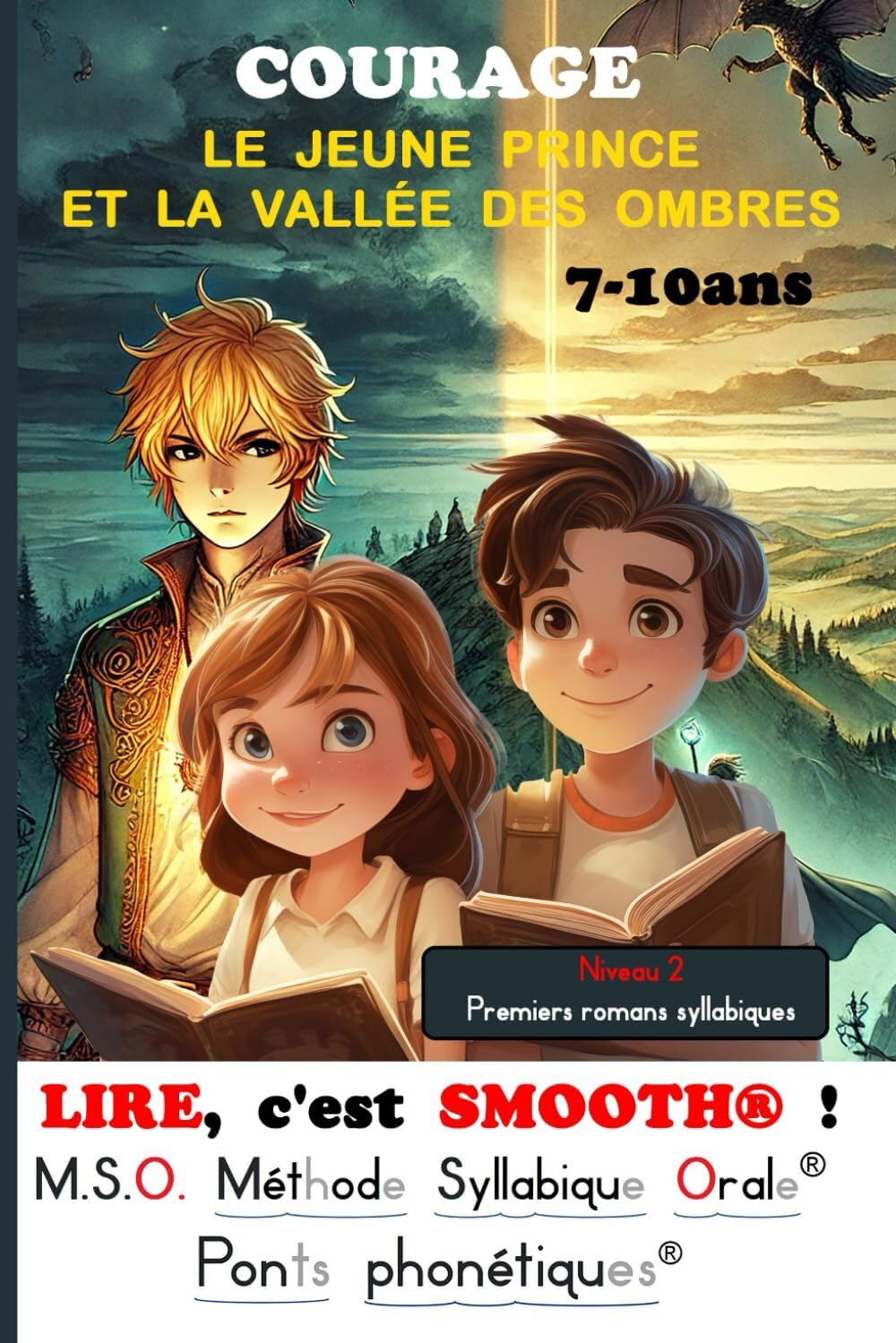 LIRE, c'est SMOOTH® ! T5 LE JEUNE PRINCE ET LA VALLÉE DES OMBRES M.S.O. Méthode Syllabique Orale® avec ponts phonétiques®: 7-10ans - Premiers romans ... Niveau 2 aussi pour dyslexiques / dyslexie book