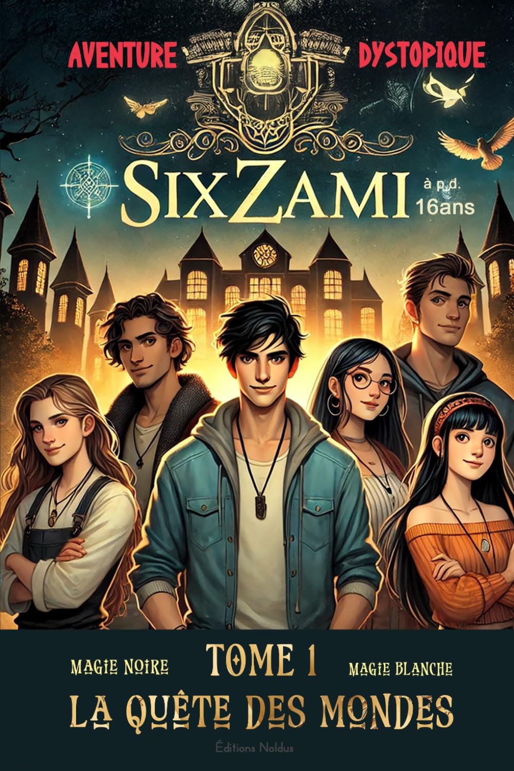 SixZami TOME 1 La Quête des Mondes - Aventure Dystopique - Magie noire - Magie Blanche à p.d. 16ans DYS: Roman dystopie + à la fin des enseignements book