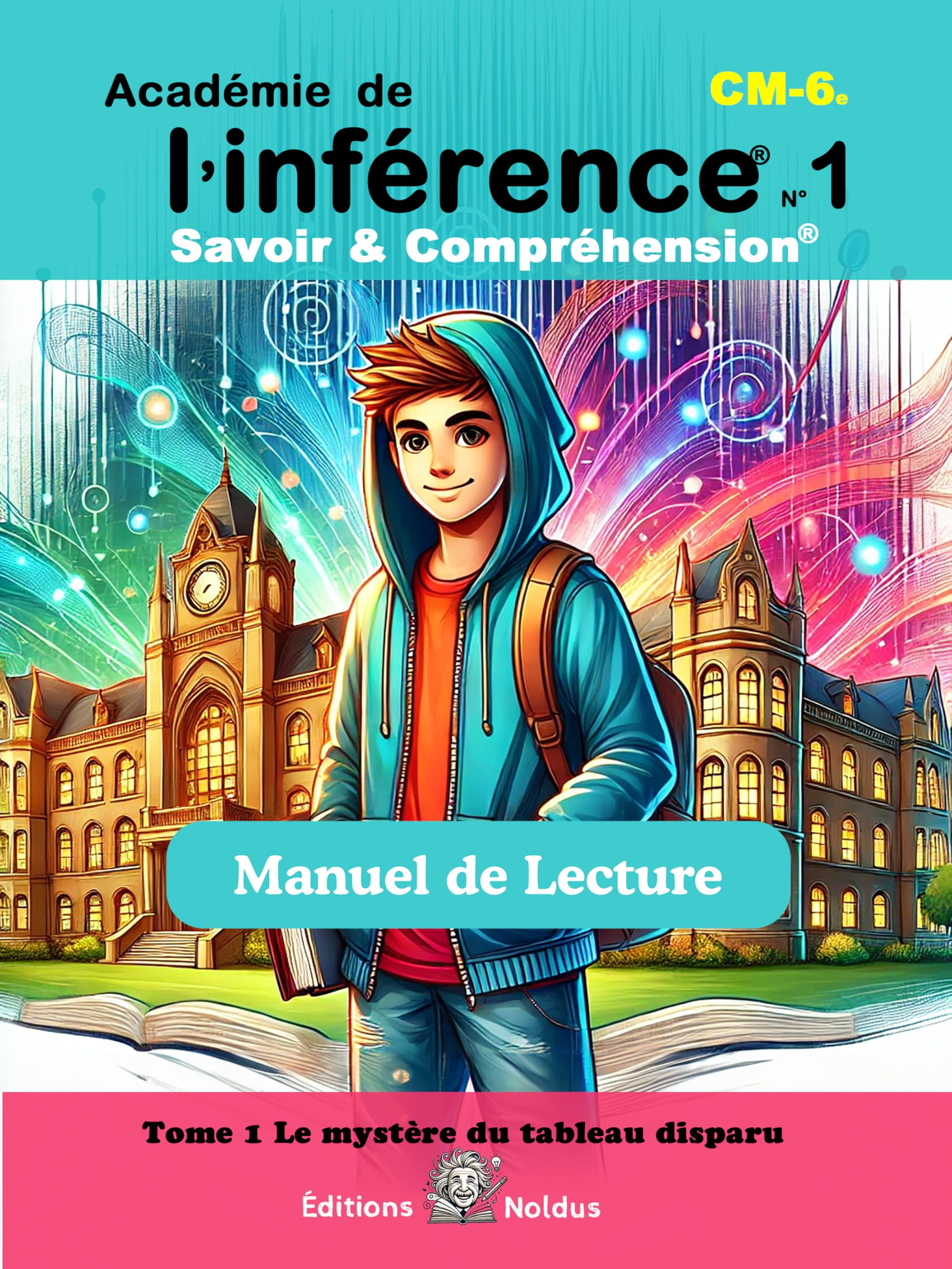 Académie de l’Inférence - Savoir & Compréhension - Manuel de lecture - Tome 1 - DYS: Le mystère du tableau disparu - CM1 CM2 6e book