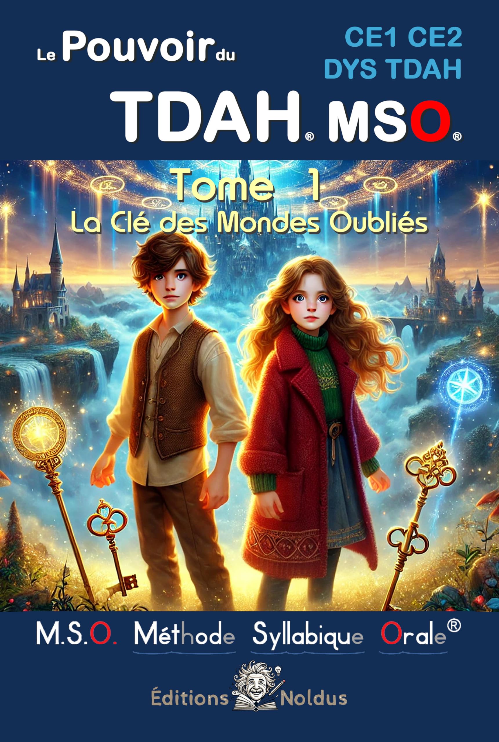 Le pouvoir du TDAH MSO CE1 CE2 DYS TDAH - Méthode Syllabique Orale: Tome 1 : La Clé des Mondes Oubliés - Pour apprendre à lire pour les DYS et TDAH book