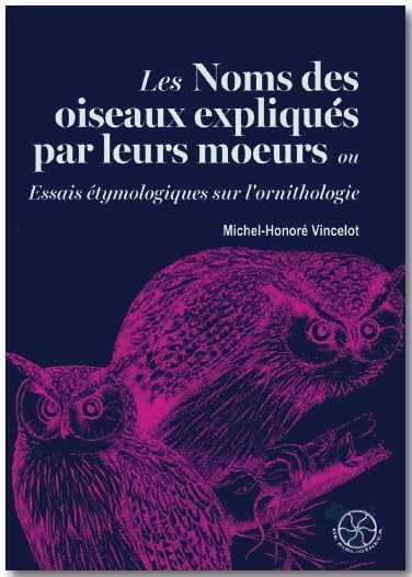 Les noms des oiseaux expliqués par leurs moeurs ou Essais étymologiques sur l'ornithologie: Tome 1 Natural Sciences
