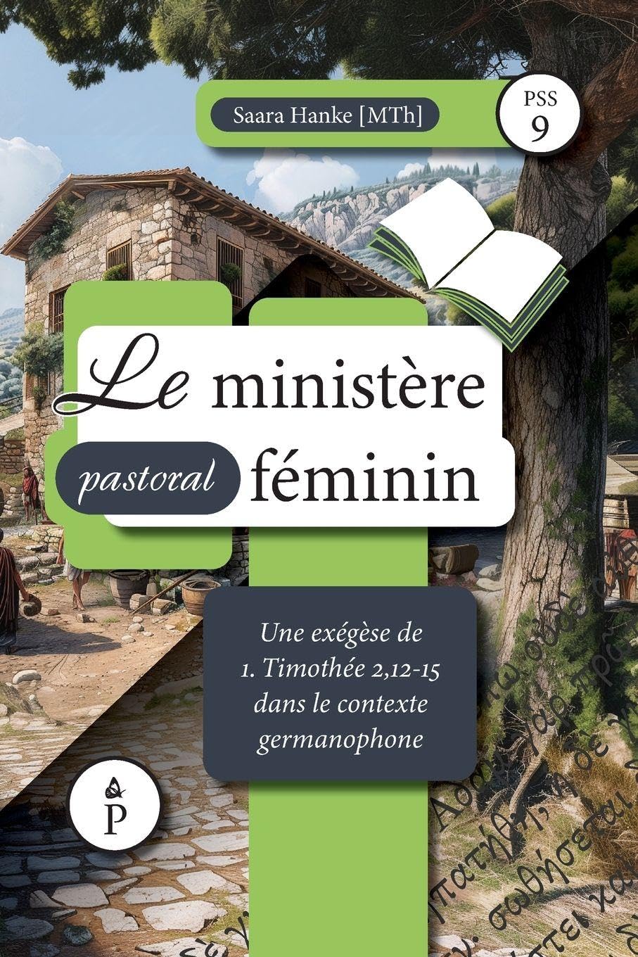 Le ministère pastoral féminin: Une exégèse de 1. Timothée 2,12-15 dans le contexte germanophone (Peace by the Spirit) Religion & Esotericism