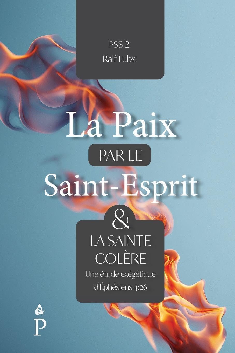 La paix par le Saint-Esprit et la sainte colère: Une étude exégétique d'Éphésiens 4:26 Religion & Esotericism
