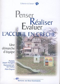 Penser, réaliser, évaluer l'accueil en crèche : une démarche d'équipe book