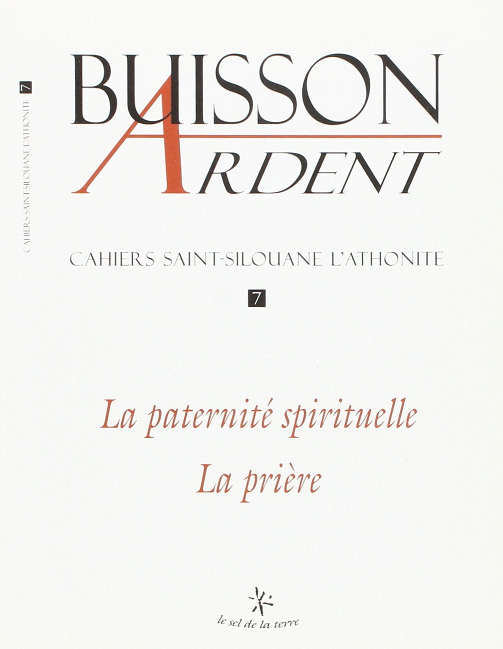 Buisson ardent-Cahiers Saint-Silouane l'Athonite, n° 7. La paternité spirituelle : la prière Books