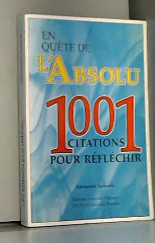 En quete de l'absolu - 1001 citations pour reflechir book