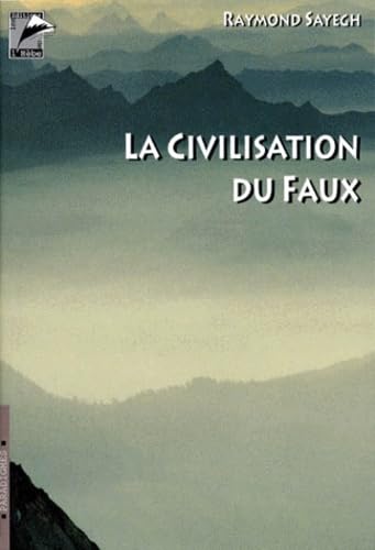 La civilisation du faux : essai book
