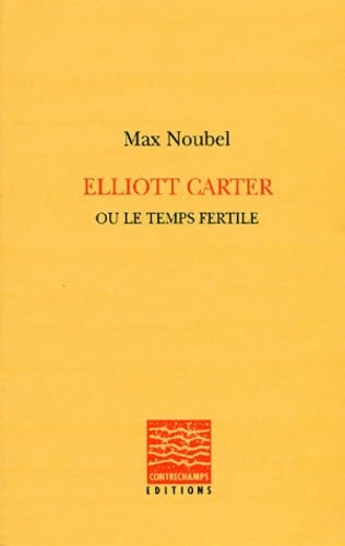 Eliott Carter Ou Le Temps Fertile book
