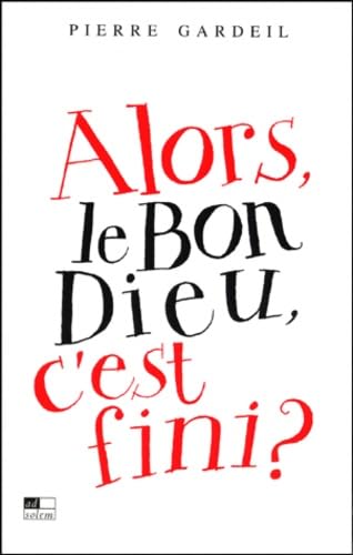 Alors, le bon Dieu, c'est fini? Religion & Esotericism