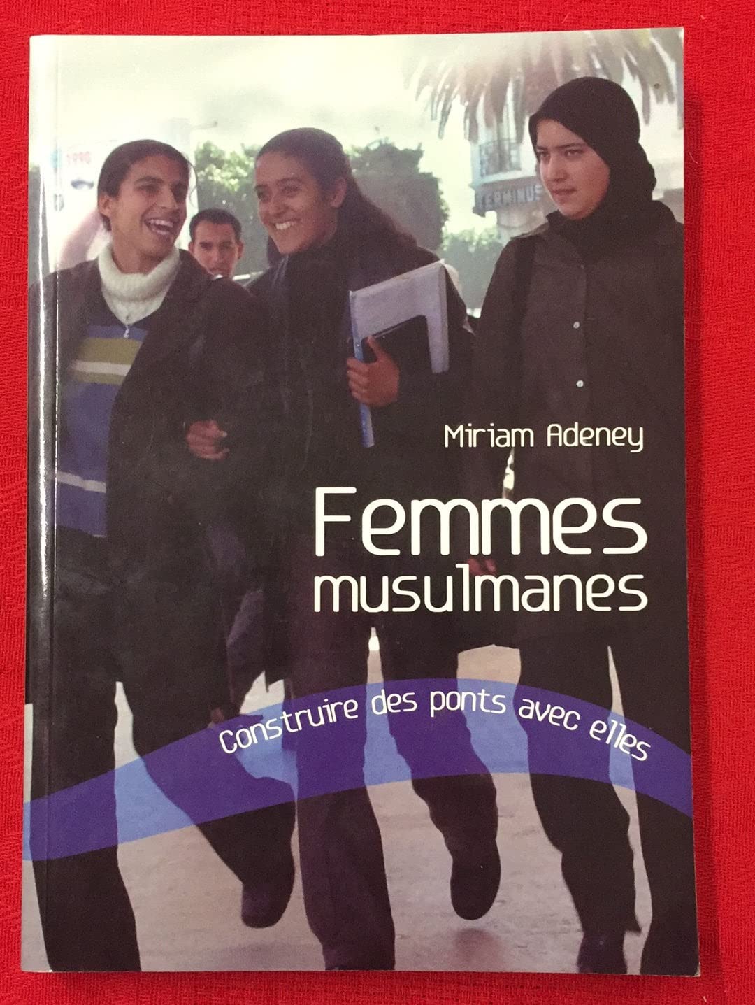 Femmes musulmanes: Construire des ponts avec elles Memories
