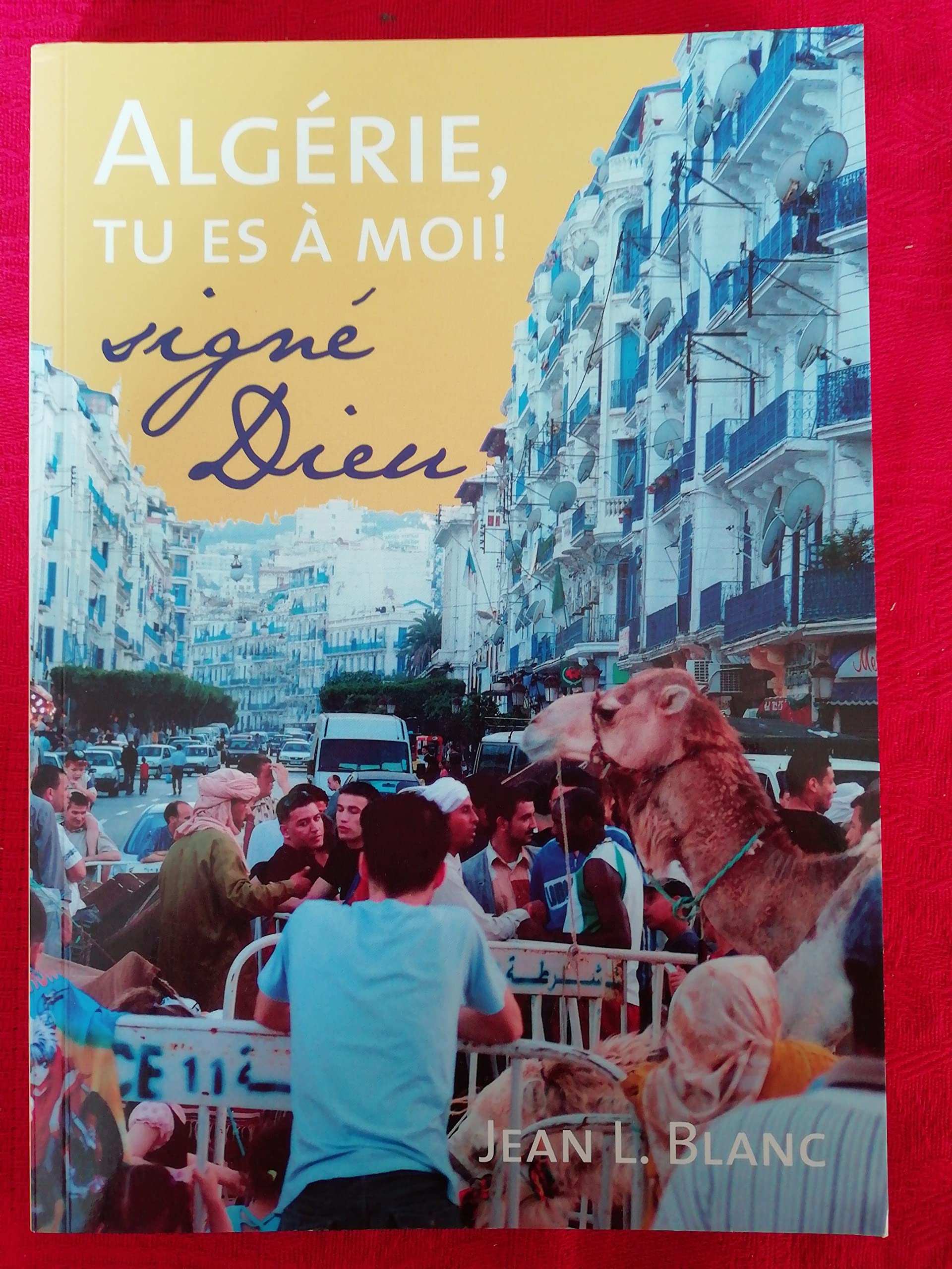 Algérie, tu es à moi ! Signé Dieu book