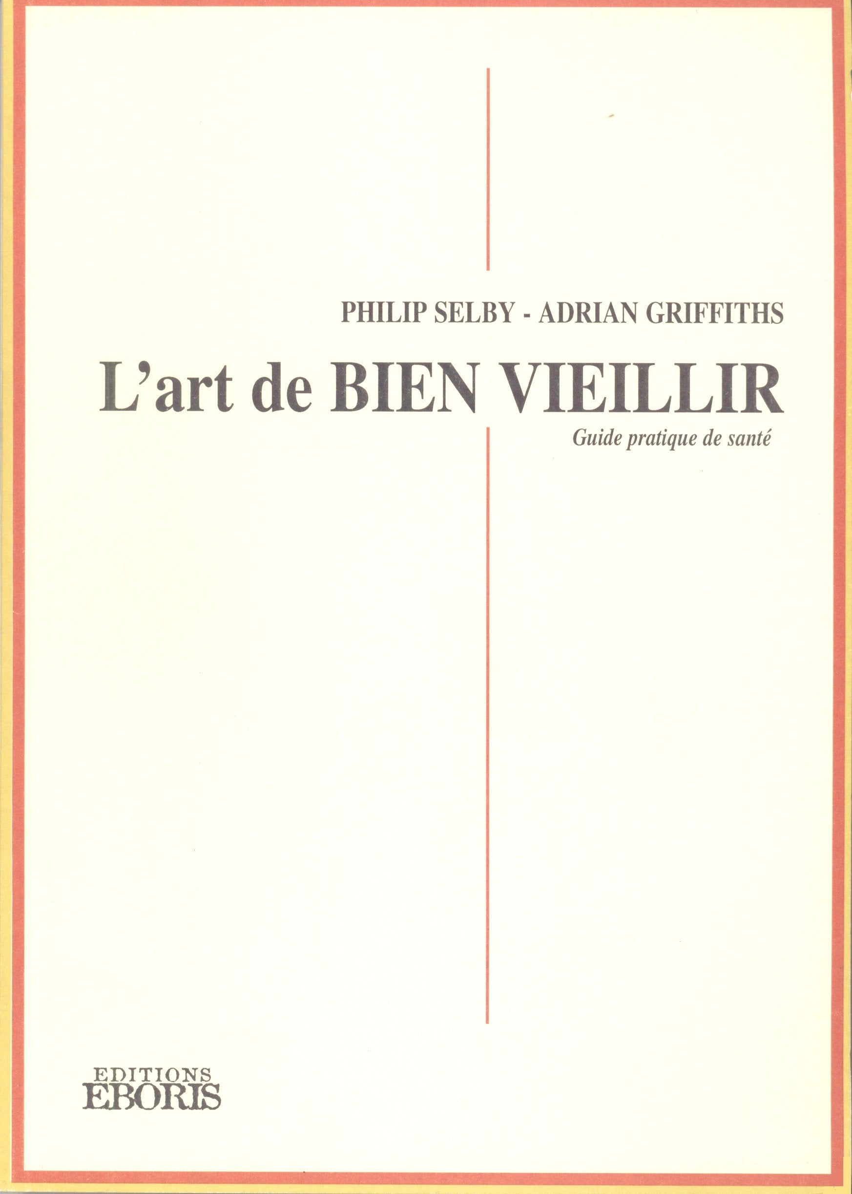 L'art de bien vieillir: Comment se préparer à la vieillesse, surmonter ses difficultés, et prendre soin d'une personne âgée book