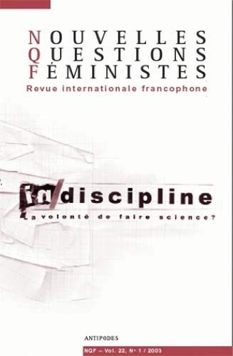 Nouvelles questions feministes vol.22, nø1 : discipline/indiscipline. la volonte de faire science ? book