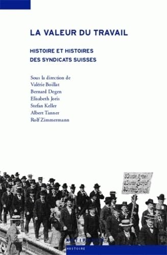 La valeur du travail : Histoire et histoires des syndicats suisses Politics & History