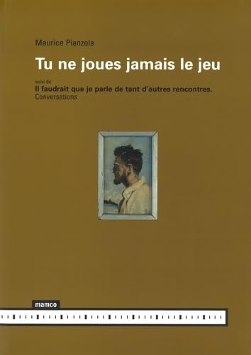 TU NE JOUES JAMAIS LE JEU: Suivi de Il faudrait que je parle de tant d'autres rencontres - Conversations Film, Art & Culture