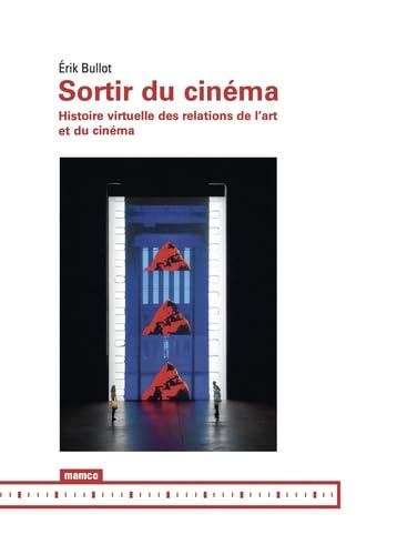Sortir du cinéma - Histoire virtuelle des relations de l'art et du cinéma Books
