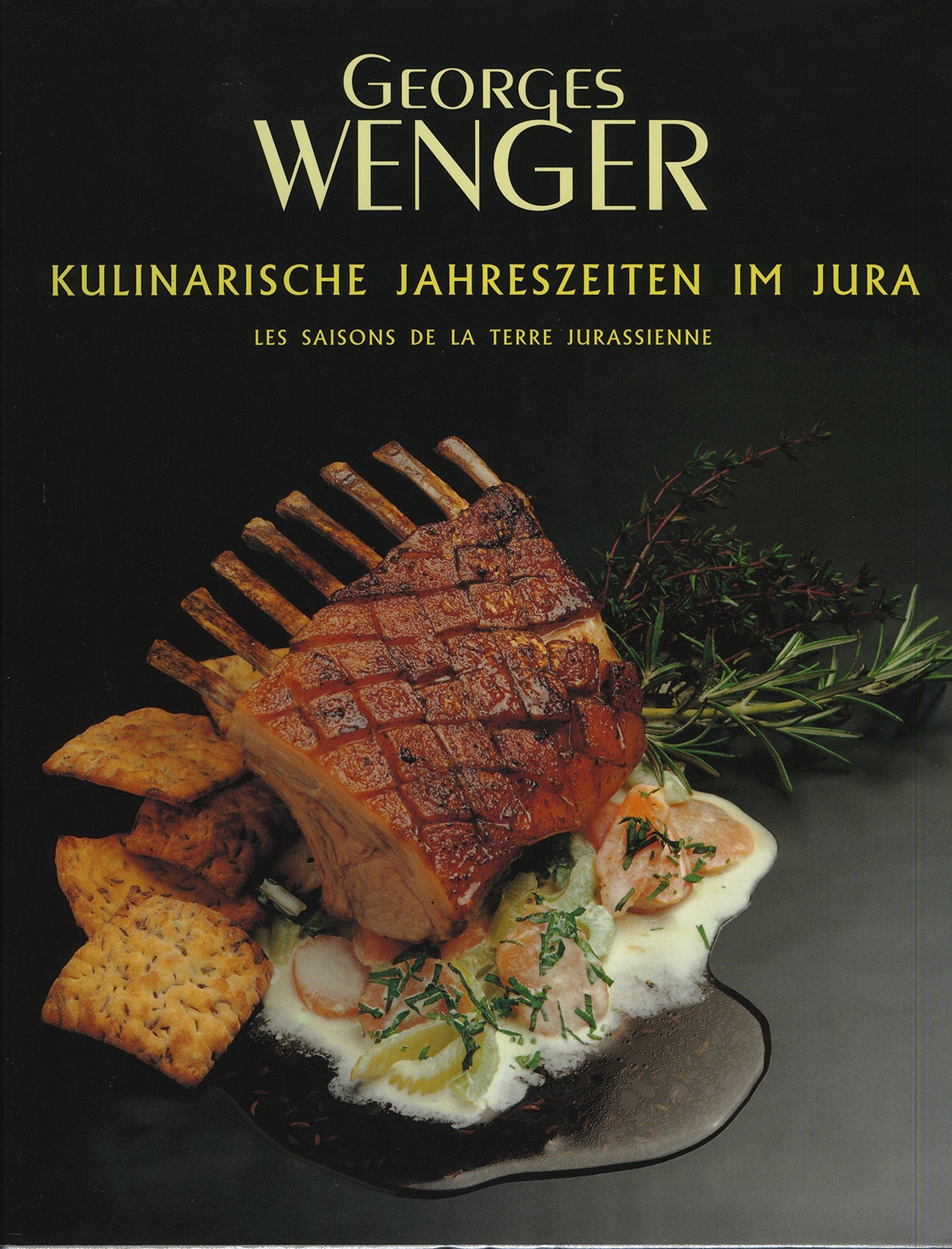 Kulinarische Jahreszeiten im Jura Georges Wenger; Armand Stocker and Christine Huber-Ott Books