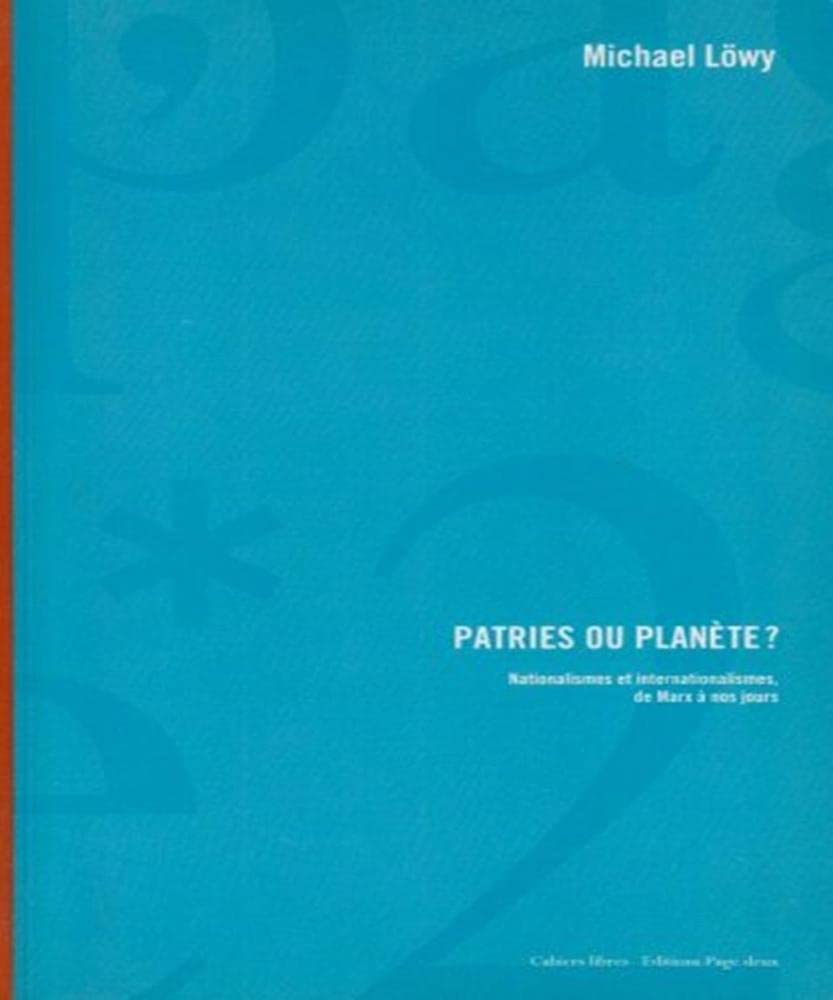 Patries ou planète : nationalismes et internationalismes, de Marx à nos jours book